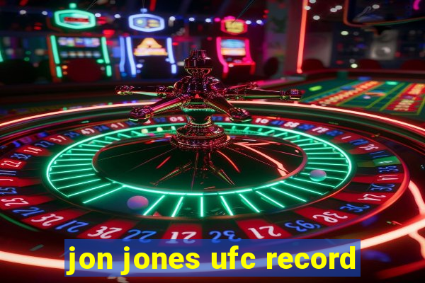 jon jones ufc record